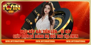 Mẹo xếp bài tiến lên – Bí kíp giúp bạn dễ dàng hạ đối thủ tại IWIN