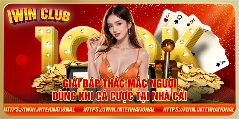 Giải đáp thắc mắc người dùng khi cá cược tại nhà cái