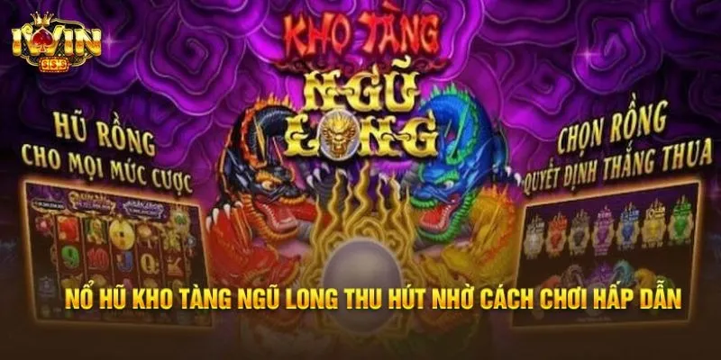 Tìm hiểu về game nổ hũ kho tàng ngũ long