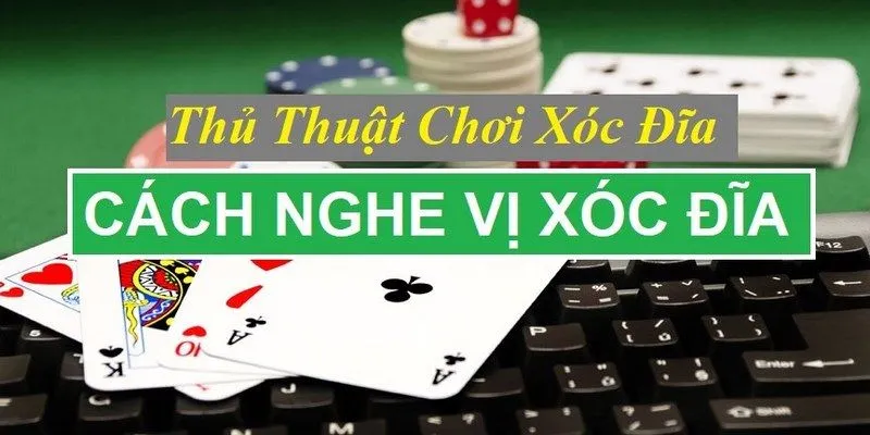 Trò chơi xóc đĩa và cách nghe vị xóc đĩa